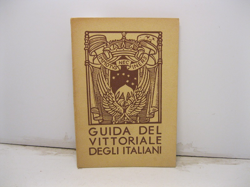 Il vittoriale degli italiani. Breve guida. Seconda edizione.